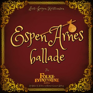 Espen Arnes Ballade (Fra Folkeeventyrene: The Musical)