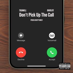Don't Pick Up The Call (feat. TruWill & Barlos) (Explicit)