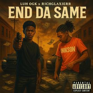 End Da Same (feat. Rich Glaxierr) (Explicit)