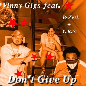 Don't Give Up (feat. B-Zeik & Ya Boy Smilez) (Explicit)