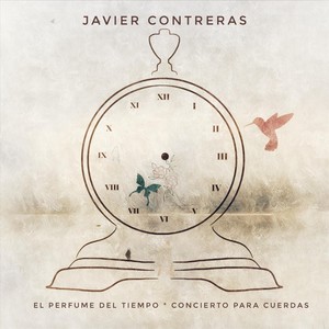 Javier Contreras: El Perfume del Tiempo y Concierto para Cuerdas