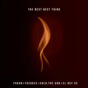 The Next Best Thing (feat. Yxgxn, Solo the God & Fuegozs)
