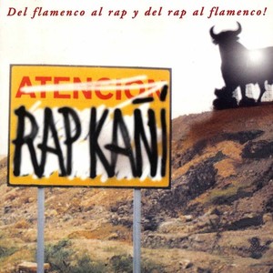 Rap Kañí (Del Flamenco al Rap y del Rap al Flamenco!)