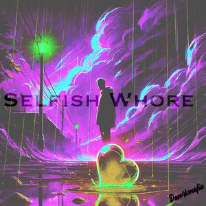 Selfish Whore