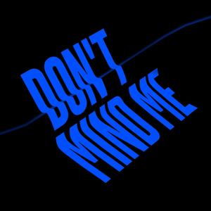 Dont Mind Me ft. Whoarei - Single