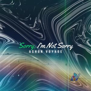 Sorry, I'm Not Sorry (Explicit)