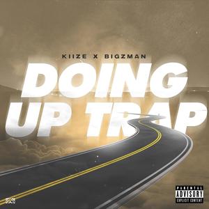 Doing Up Trap (feat. Bigzman) [Explicit]