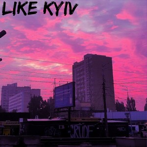 Like Kyiv (Explicit)