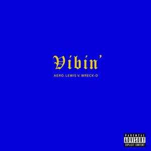 Vibin' (feat. aero. & Lewis V) (Explicit)