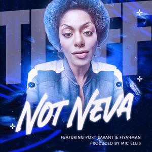 NOT NEVA (feat. Port SAVant & Fiyahman)