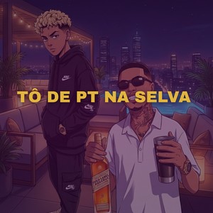 TÔ DE PT NA SELVA (Explicit)
