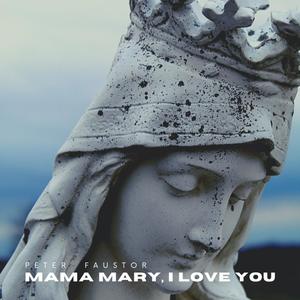 Mama Mary, I Love You