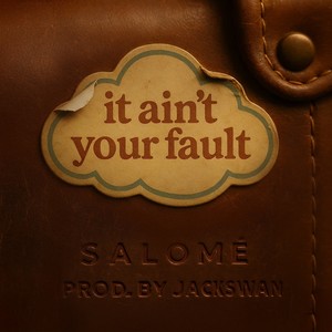 It Ain't Your Fault (Explicit)