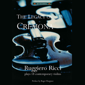 Ricci, Ruggiero: Legacy of Cremona (The) - Ruggiero Ricci Plays 18 Contemporary Violins