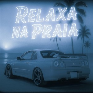 RELAXA NA PRAIA (Super Slowed|Explicit)