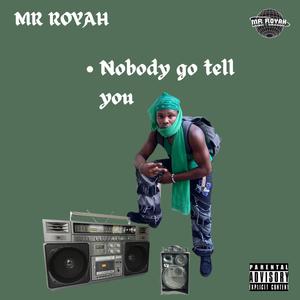 Nobody go tell you (Explicit)
