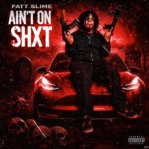 Aint On Shit (Explicit)