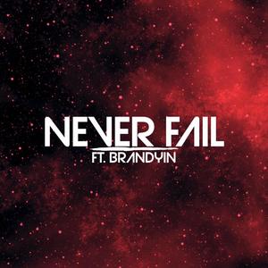 Never Fail (feat. Brandyin)