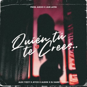 QUIEN TU TE CREES