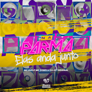 Na Parma Elas Anda Junto (Explicit)
