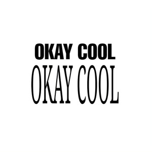 OKAY COOL (Explicit)