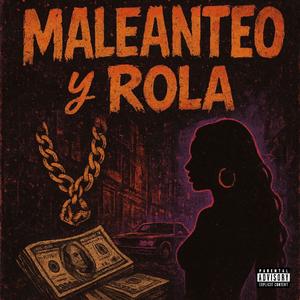 MALEANTEO Y ROLA (feat. GRILLA & NYYCKO LA N) (Explicit)