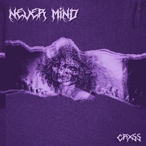 Never Mind (Explicit)