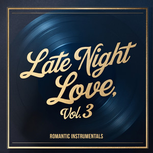 Late Night Love, Vol. 3 (Romantic Instrumentals)