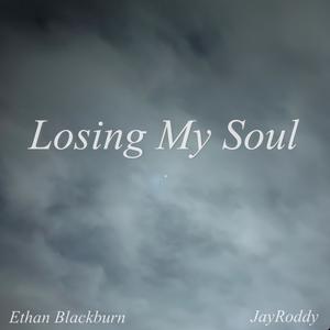 Losing My Soul (feat. JayRoddy) (Explicit)