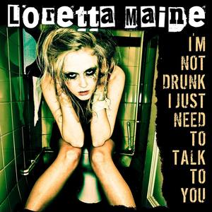 I'm Not Drunk I Just Need to Talk to You