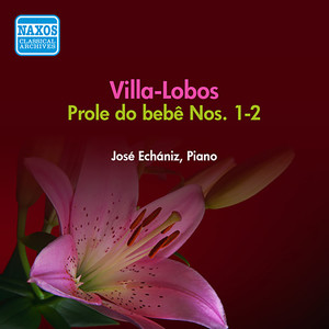 Villa-lobos, H.: Prole Do Bebe Nos. 1 and 2 (The Baby's Family, Nos. 1 and 2) [Echaniz] [1955]