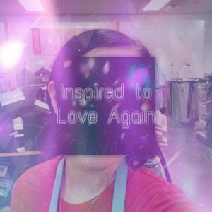 Inspired To Love Again! (Break The Rails)
