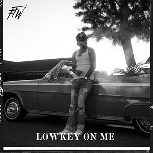 Lowkey on me (Explicit)