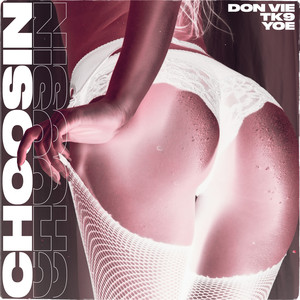 Choosin (Explicit)
