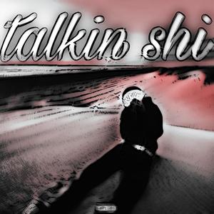 talkin shi (Explicit)