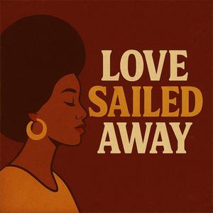 Love sailed away