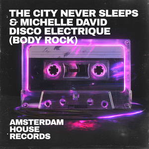 The City Never Sleeps - Disco Electrique (Body Rock) (Extended Mix)