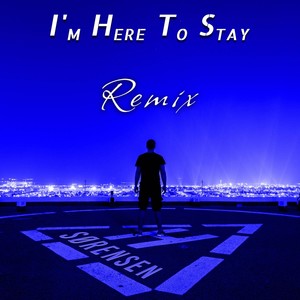 I'm Here To Stay (Alternate Mix)