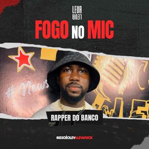 Fogo no Mic #5 (feat. Rapper do Banco) [Explicit]