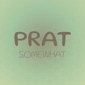 Prat Somewhat