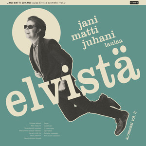 Jani Matti Juhani laulaa Elvistä Suomeksi, Vol. 2