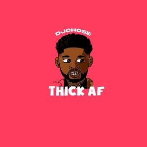 Thick AF (feat. Chose) (Explicit)