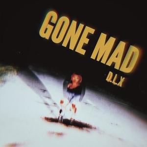 GONE MAD (Deluxe Edition) [Explicit]