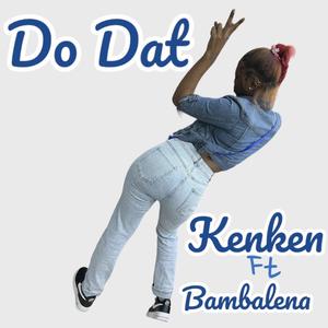 Do Dat Ken Ken (feat. Bambalena) (Explicit)