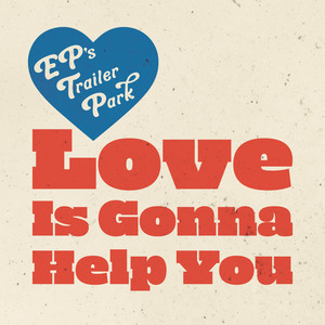 Love Is Gonna Help You