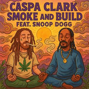 Smoke and Build (feat. Snoop Dogg) (Explicit)
