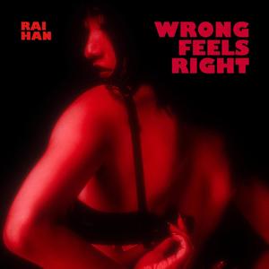 Wrong Feels Right (Explicit)