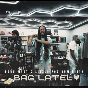 Bag Lately (feat. Rum Nitty) (Explicit)