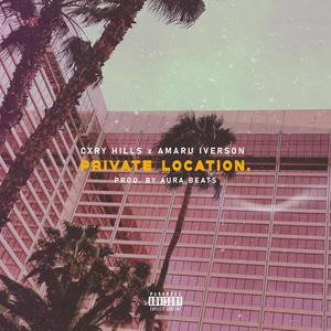 P R I V A T E . L O C A T I O N (feat. Amaru Iverson) (Explicit)