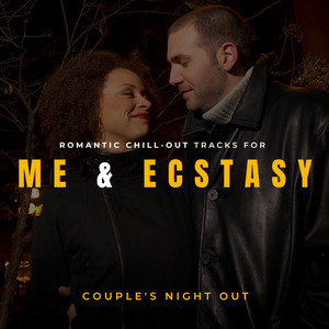 Me & Ecstasy - Romantic Chill-Out Tracks For Couple's Night Out